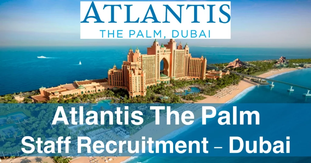Atlantis Dubai Careers | Atlantis The Palm Jobs Dubai – UAE | 100 vacancies