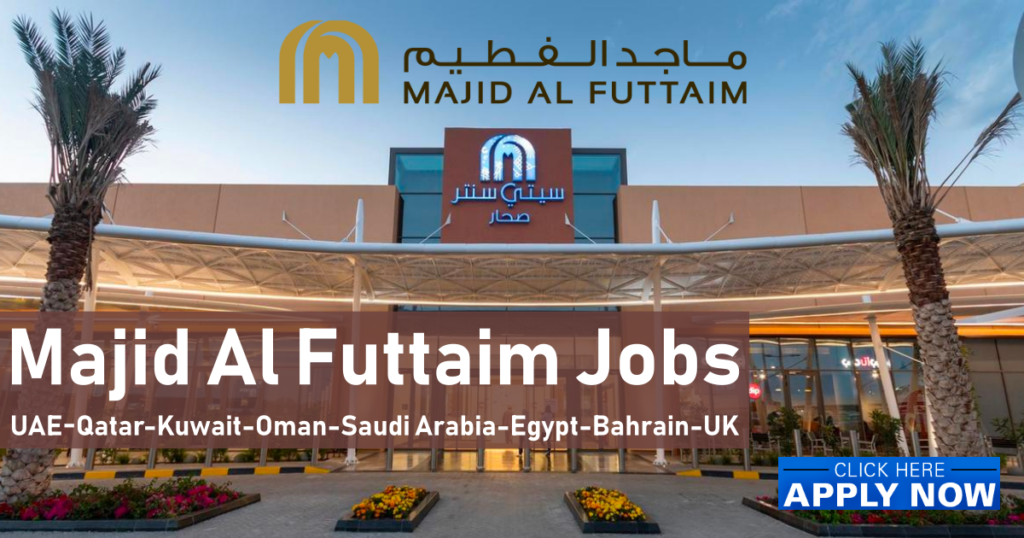 Majid Al Futtaim Careers UAE-Qatar-Kuwait-Oman-Saudi Arabia-Egypt